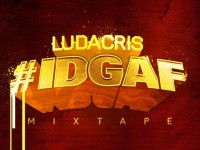 LUDACRIS – “IDGAF” (MIXTAPE) * Download * (If You Haven’t Already) idgaf2